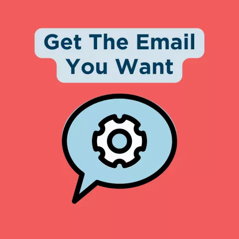 Text reading "get the email you want" and a picture of a gear in a speech bubble.
